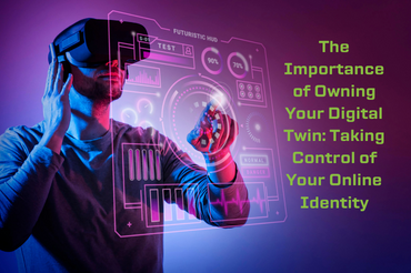 The Importance of Owning Your Digital Twin